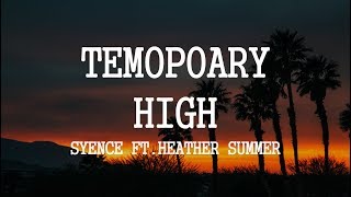 Syence - Temporary High (Lyrics) ft. Heather Sommer