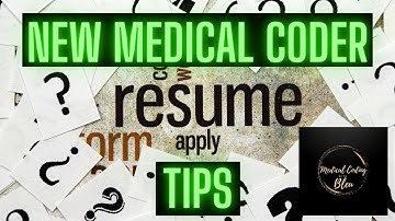 RESUME TIPS FOR NEW MEDICAL CODERS