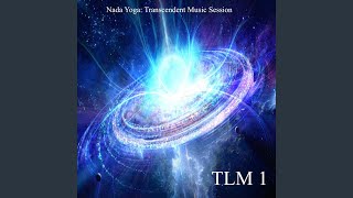 Nada Yoga: Transcendent Music Session - Tlm 1 (Remastered)