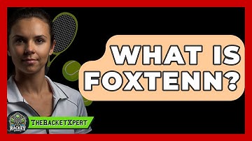 What Is Foxtenn? - The Racket Xpert