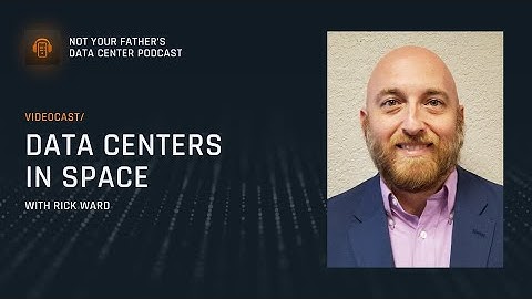Data Centers in Space with Rick Ward | Not Your Father’s Data Center by Compass