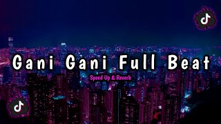 DJ Gani Gani Full Beat ( Speed Up & Reverb )