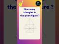How many triangles?🔥🔥|| Math skills😈😈|| Mind math😎😎|| #maths #shorts #shortsvideo #shortsviral