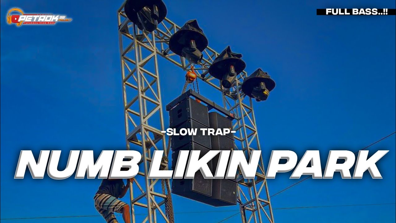 DJ SLOW TRAP NUMB LIKIN PARK FULL BASS