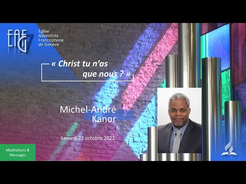 Prédication du 22 octobre 2022 -  Michel-André Kanor " Christ tu n'as que nous ? "