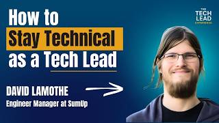 How Great Tech Leaders Stay Technical (Without Micromanaging) | David LaMothe EM at SumUp