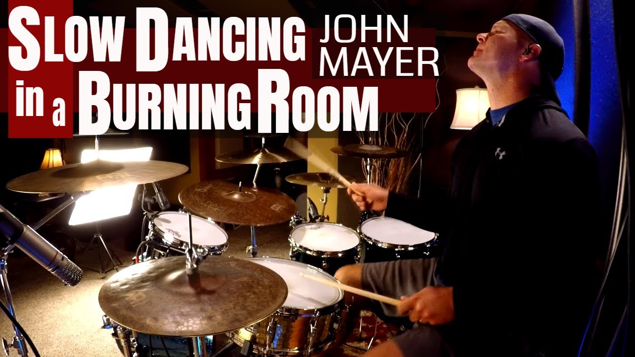 John Mayer Slow Dancing In A Burning Room Drum Cover Youtube