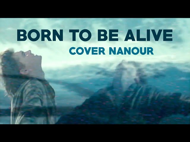 Born to be alive cover Nanour