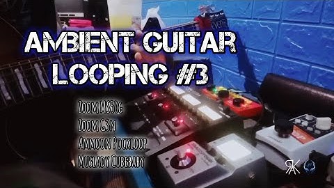 Ambient Guitar Looping #3 | G3n x MS50g x Pockloop