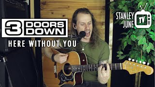 Here Without You - 3 Doors Down (Stanley June Acoustic Cover)