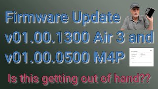 Firmware Updates v01.00.1300 Air 3 & v01.00.0500 M4P - Is this getting out of hand?