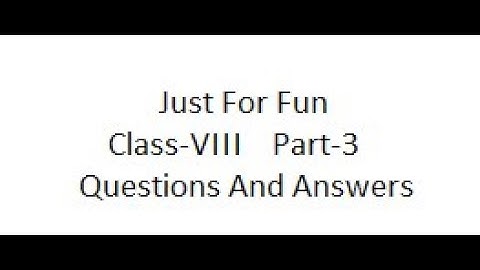 Just for Fun class 8 English Unit 4 Sec C Part 3 Q&A
