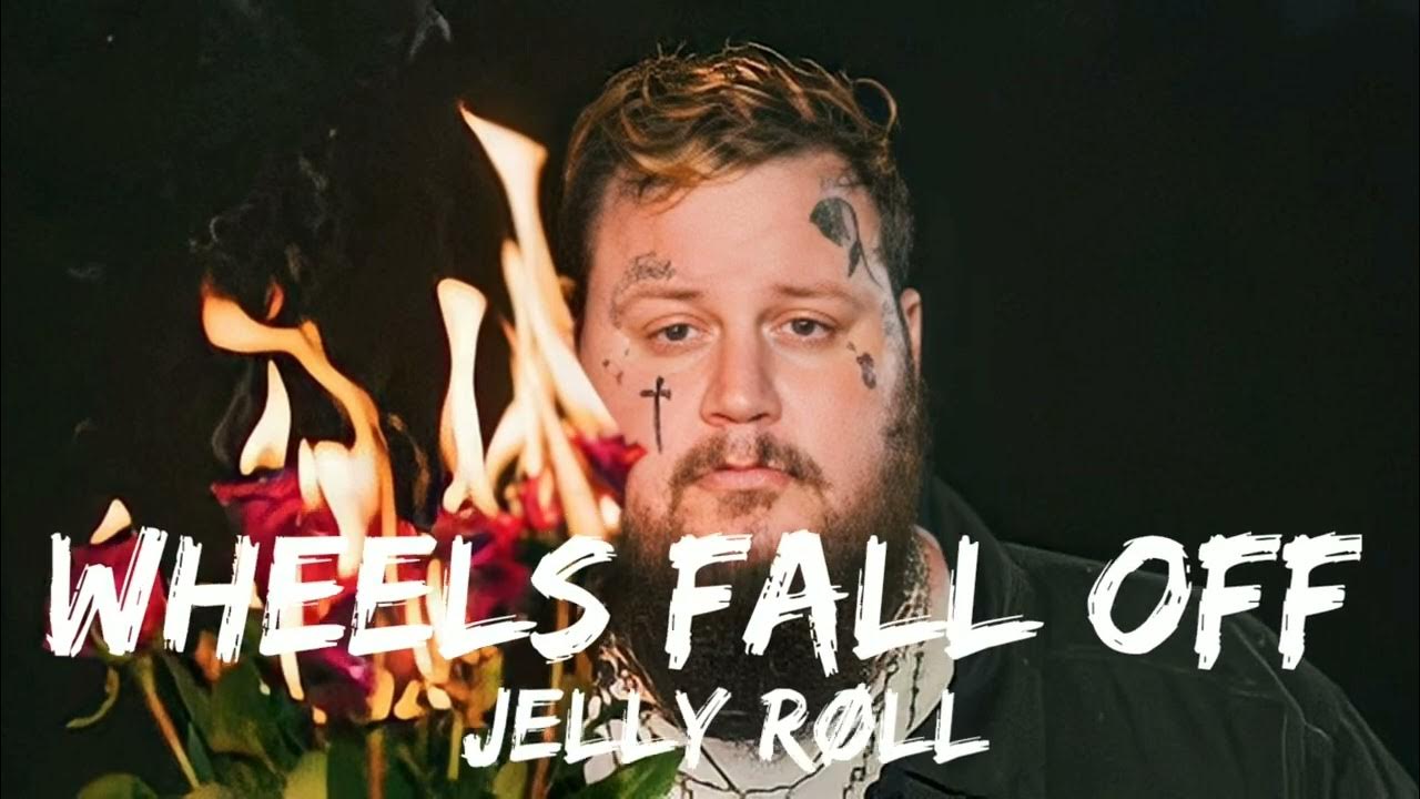 Till The Wheels Fall Off Lyrics Jelly Roll Jelly Roll - Wheels Fall Off (Lyrics) - YouTube