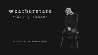 Watch Weatherstate Barely Human video