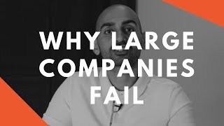 One (SHOCKING) Reason Large Companies Fail One (SHOCKING) Reason Large Companies Fail