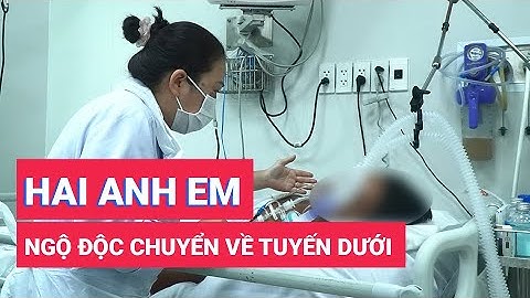 Hai anh em ngộ độc botulinum được chuyển về tuyến dưới điều trị