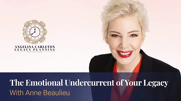 The Emotional Undercurrent of Your Legacy with Ann...
