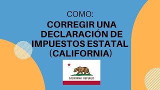 Cómo presentar una enmienda fiscal de California