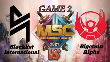 Blacklist vs Bigetron [Game 2 BO3] MSC Group Stage Phase 1 - Day 1 | MSC 2021