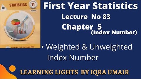 First Year Statistics Ch 5 || Lecture 83 || Weighted and Unweighted Index Number
