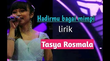 Hadirmu bagai mimpi-Tasya Rosmala (lirik)
