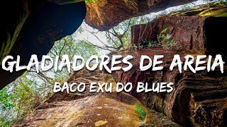 Baco Exu do Blues - Gladiadores de Areia (Letra/Lyrics)