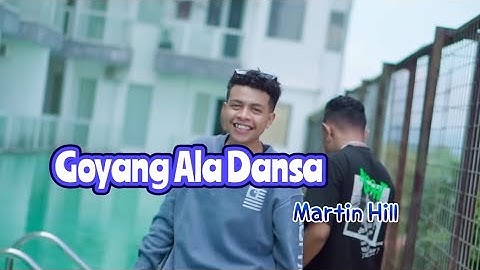 Goyang Ala Dansa - Martin Hill