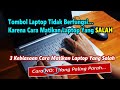 Penyebab tombol laptop Error, Cara mematikan Laptop yang salah