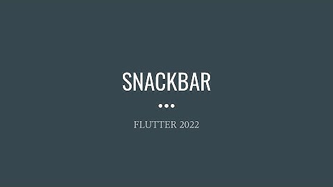 Flutter - SnackBar [2022]
