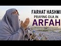Farhat Hashmi Praying Dua in Arfah
