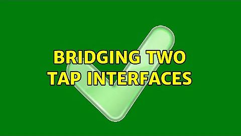 Bridging two tap interfaces (2 Solutions!!)