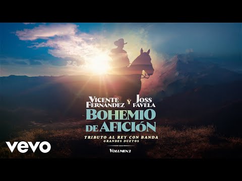 Vicente Fernández, Joss Favela - Bohemio de Afición (Letra / Lyric)