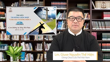 Tìm hiểu Tin mừng Chúa Nhật tuần XXII mùa Thường Niên năm A: Mt 16,21-27