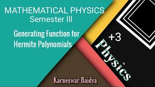 Generating function for Hermite Polynomial ll Mathematical Physics ll( Semester III) K. S. Baidya