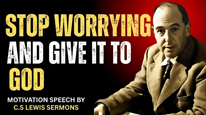 Stop worrying and give it to God  || C.S LEWIS  Best Motivational Sermons.