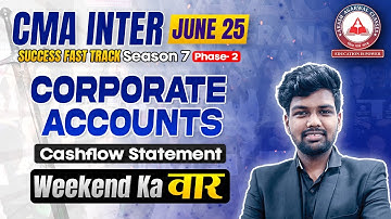 CMA Inter CO. ACCOUNTS - Cashflow Statement | Success Fast Track S7 P2 | Weekend Ka Waar