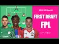 FIRST DRAFT TEAM | Initial Picks for the 2018/19 Season | Fantasy Premier League