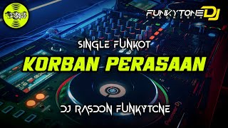 Funkot - KORBAN PERASAAN [DJ RASDON FUNKYTONE] #Funkytonestyle