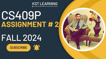 CS409P Assignment 2 Solution Fall 2024 | CS409P Assignment No 2 Fall 2024 | KST Learning