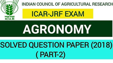 AGRONOMY ICAR-JRF SOLVED QUESTION PAPER (2018) PART-2 | AGRONOMY ICAR-JRF PAPER | AGRONOMY | ICAR