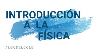 Introducción a la Física explicado y sencillo