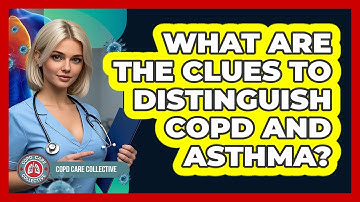 What Are The Clues To Distinguish COPD And Asthma? - COPD Care Collective