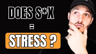 Does S*x = Stress   Performance Anxiety Sexually