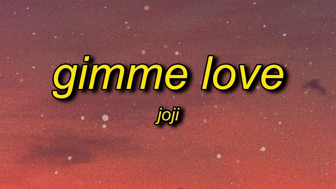 Gimme Love Lyrics Joji - Gimme Love (Lyrics) - YouTube