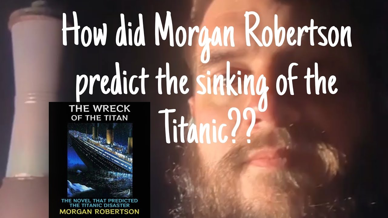 How did Morgan Robertson predict the sinking of the Titanic? Robostoph