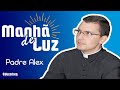 Programa Manhã de Luz com Pe. Alex  - 12/11/2019