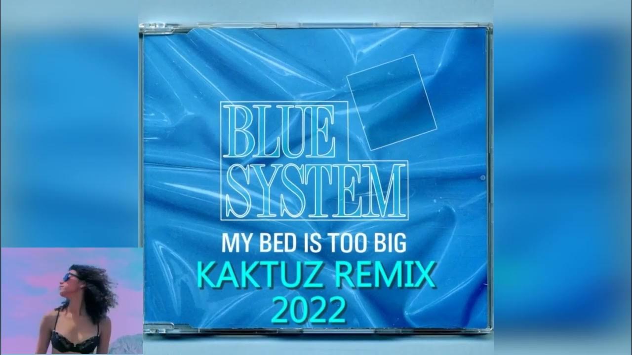 Blue System My Bed Is Too Big (KaktuZ RemiX 2022) YouTube