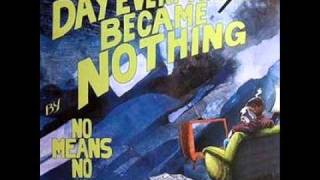 Video thumbnail of "NoMeansNo - The Day Everything Became Nothing"