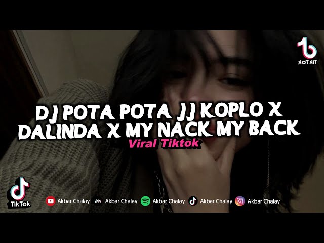 DJ POTA POTA JJ KOPLO X DALINDA X MY NECK MY BACK - AKBAR CHALAY JEDAG JEDUG VIRAL TIKTOK 2024 class=