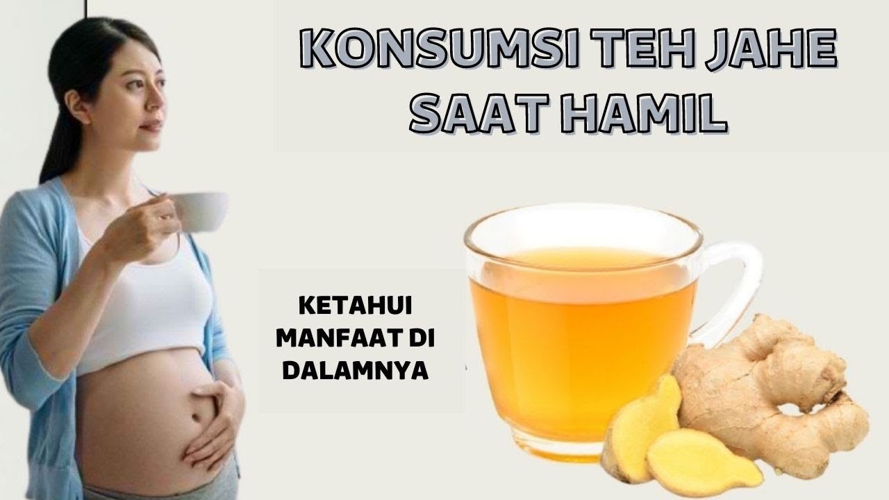 Bolehkah Ibu Hamil Minum Teh Jahe? YouTube